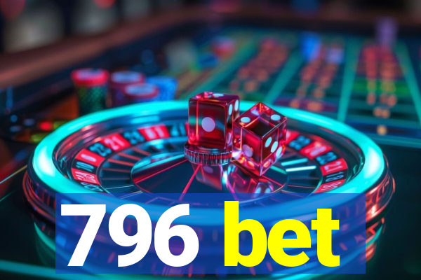 796 bet